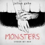 Monsters Under My Bed by Julian Guba